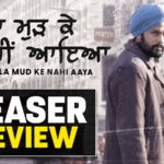 Amrinder Gill "Chhalla Mud Ke Nahi Aaya" Trailer Review: A Story Of Punjab’s Blood & Soil