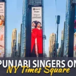 New York Times Square Billboard Features Gurdas Maan, Nimrat Khaira, Diljit Dosanjh And Tarsem Jassar - Punjabi Adda Blog
