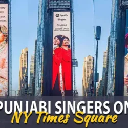 New York Times Square Billboard Features Gurdas Maan, Nimrat Khaira, Diljit Dosanjh And Tarsem Jassar