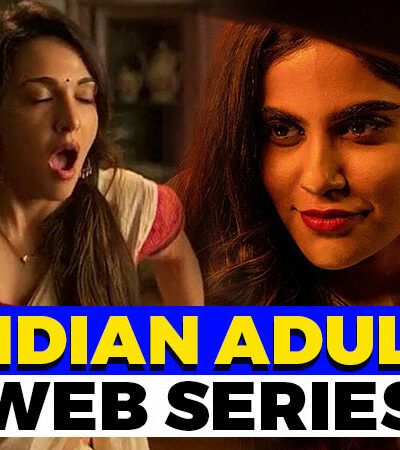 Top 10 Indian Adult Web Series 2023 - Blog Punjabi Adda