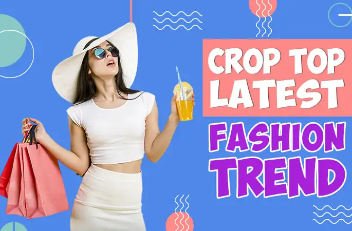 Why Are Crop Top T Shirt Become A Latest Fashion Trend - Punjabi Adda Blog
