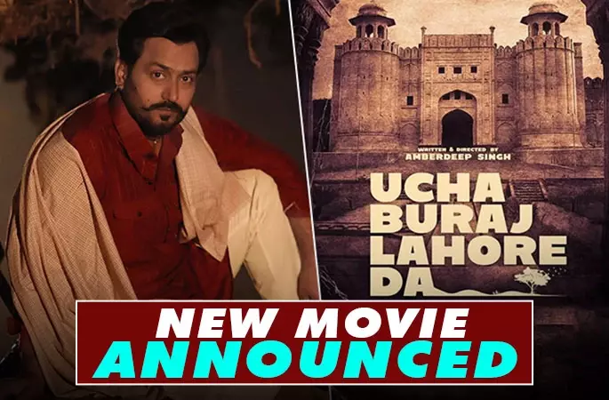 Ucha Buraj Lahore Da - After Jodi Amberdeep Singh Announces New Punjabi Movie - Punjabi Adda Blog