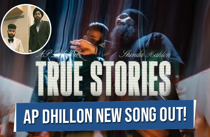 AP Dhillon And Shinda Kahlon Coming Up With New Project True Stories - Punjabi Adda Blog